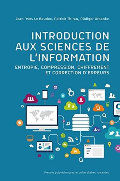 Introduction aux sciences de l'information - Entropie, compression, chiffrement et correction d'erreurs.
