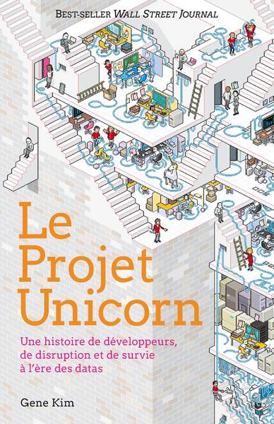 Le Projet Unicorn - Une histoire de développeurs, de disruption et de survie à l'ère des datas
