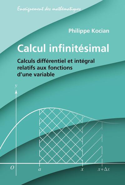 Calcul infinitésimal - Calculs différentiel et intégral relatifs aux fonctions d'une variable