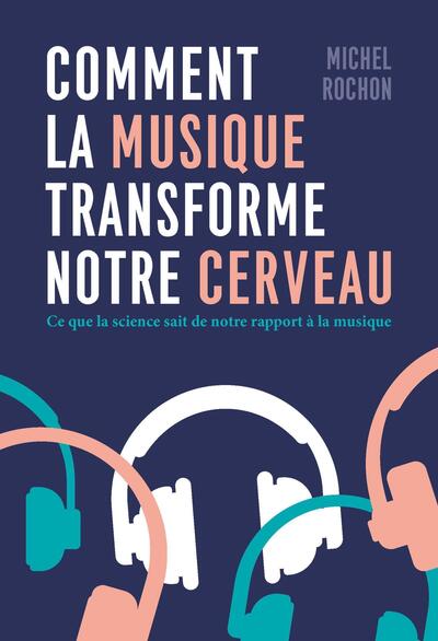 Comment la musique transforme notre cerveau - Ce que la science sait de notre rapport à la musique