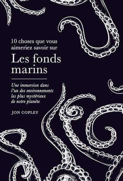 Les fonds marins - Découvrez ce qui se cache dans les profondeurs de nos océans