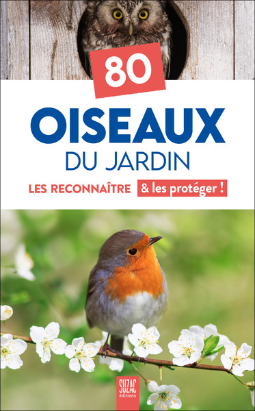 80 Oiseaux du jardin - Les reconnaître & les protéger !