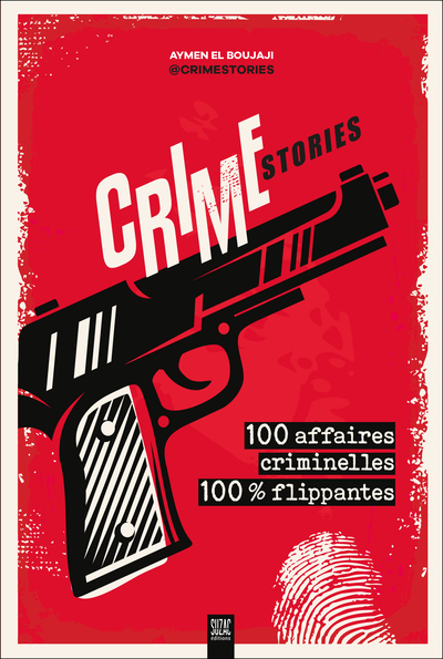 Crimestories - 100 affaires criminelles 100 % flippantes