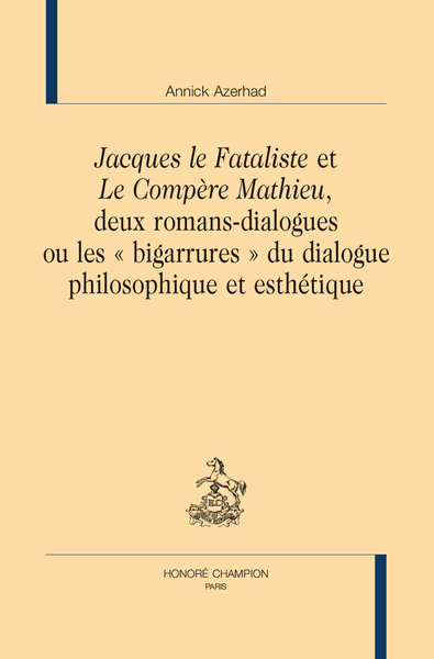 "Jacques le Fataliste" et "Le Compère Mathieu" deux romans-dialogues - ou les "bigarrures" du dialogue philosophique et esthétique