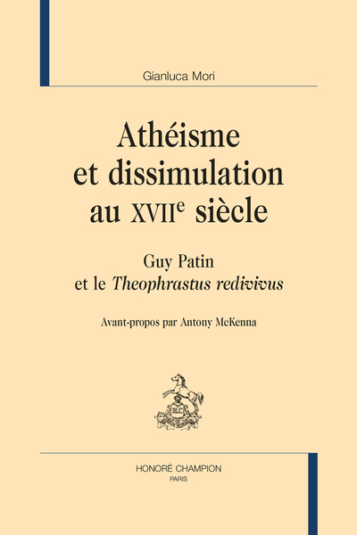 Athéisme et dissimulation au XVIIe siècle - Guy Patin et le "Théophrastus redivivus".