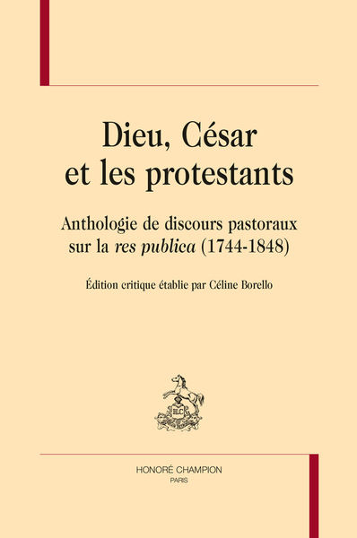 VH - DIEU, CÉSAR ET LES PROTESTANTS - Anthologie de discours pastoraux sur la "res publica" (1744-1848).