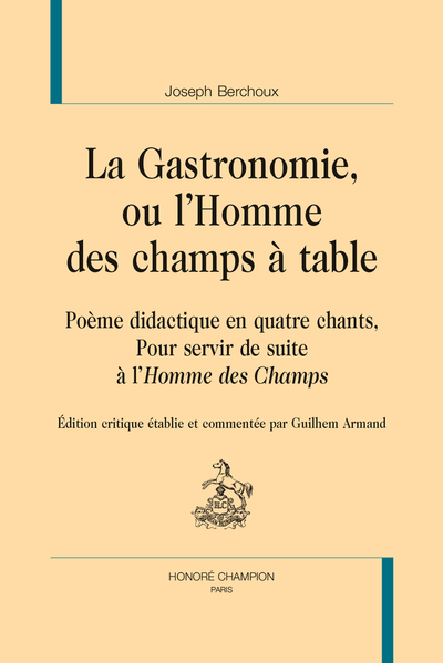 La Gastronomie, ou l’Homme des champs - Poème didactique en quatre chants, Pour servir de suite à l'Homme des Champs