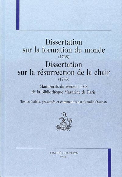 Dissertation sur la formation du monde (1738) - Dissertation sur la résurrection de la chair (1743) - manuscrits du recueil 1168 de la Bibliothèque Mazarine de Paris