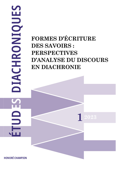 ED - Revue Études Diachroniques numéro 1 / 2023 - Formes d'écriture des savoirs : perspectives d'analyse du discours en diachronie
