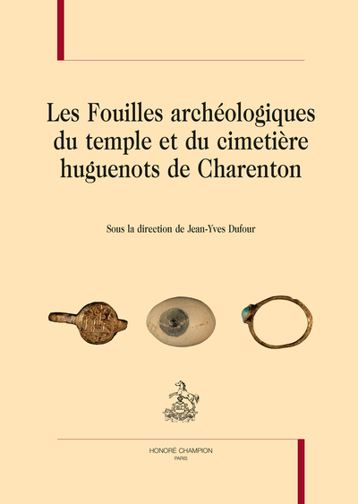 VH - LES FOUILLES ARCHÉOLOGIQUES DU TEMPLE ET DU CIMETIÈRE HUGUENOTS DE CHARENTON