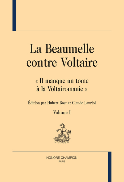 La Beaumelle contre Voltaire. 2 volumes - "Il manque un tome à la Voltairomanie".