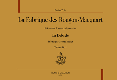 La Fabrique de Rougon-Macquart. Vol. IX : La Débâcle - Édition des dossiers préparatoires