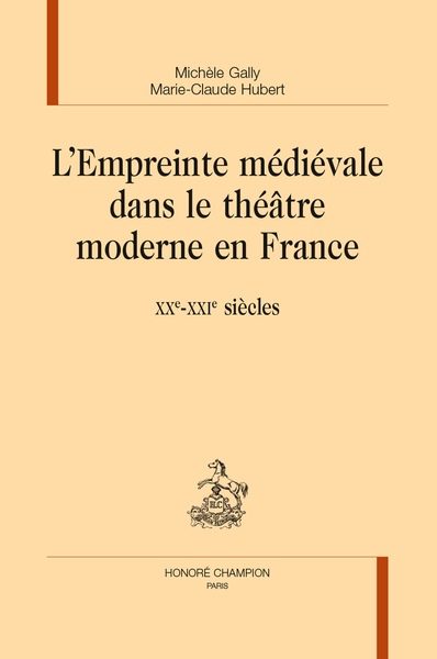 L'empreinte médiévale dans le théâtre moderne en France - XXe - XXIe siècles