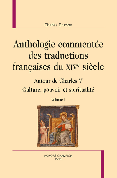 LTT - ANTHOLOGIE COMMENTÉE DES TRADUCTIONS FRANÇAISES DU XIVE SIÈCLE - Autour de Charles V. Culture, pouvoir et spiritualité