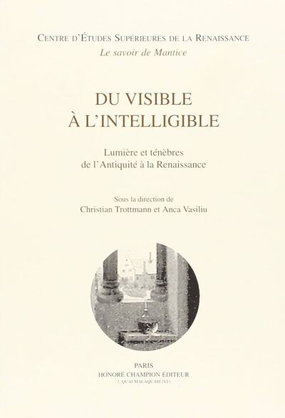Du visible à l'intelligible - Lumière et ténèbres de l'Antiquité à la Renaissance