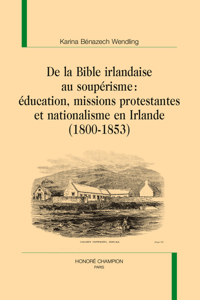 De la Bible irlandaise au soupérisme : éducation, missions protestantes et nationalisme en Irlande - (1800-1853)