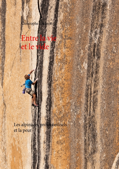 Entre la vie et le vide - Les alpinistes professionnels et la peur