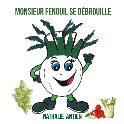 Je découvre les fruits et légumes - Monsieur Fenouil se débrouille