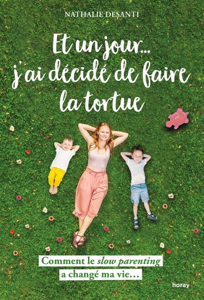 Et un jour... j'ai décidé de faire la tortue - Comment le slow parenting a changé ma vie...