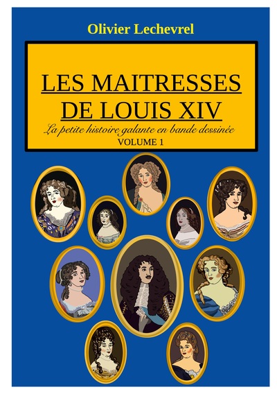 La petite histoire galante en bande dessinée - Les maitresses de Louis XIV