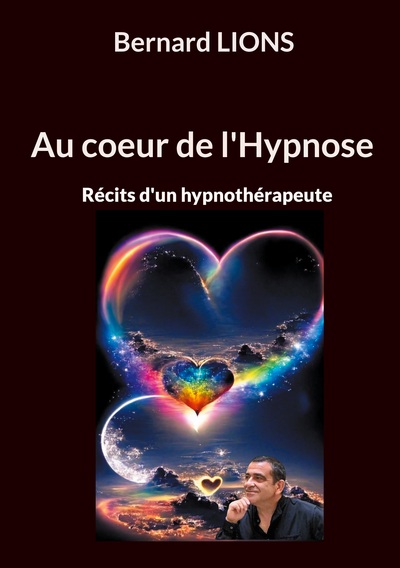 Au coeur de l'Hypnose - Récits d'un hypnothérapeute