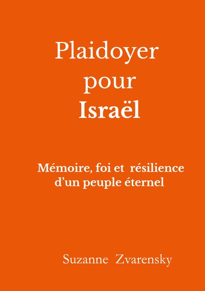 Plaidoyer pour Israël - Mémoire, foi et résilience d'un peuple éternel