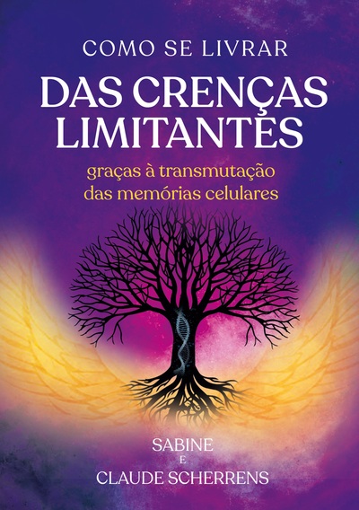 Como se livrar das crenças limitantes - Graças à transmutação das memórias celulares