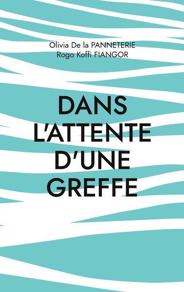 Dans l'attente d'une greffe - Récit à quatre mains