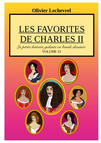 La petite histoire galante en bande dessinée - Les favorites de Charles II