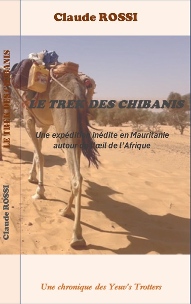 Le Trek des Chibanis - Une expédition inédite en Mauritanie autour de l'oeil de l'Afrique