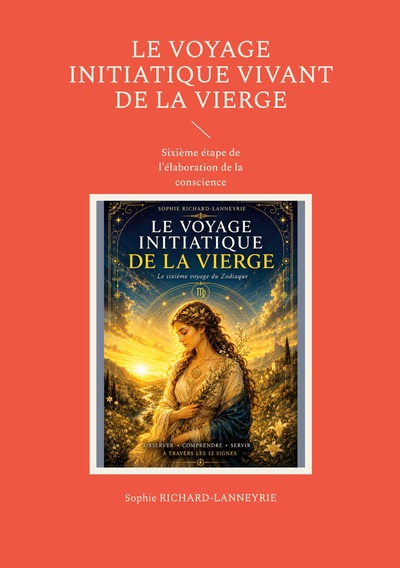 Le Voyage Initiatique Vivant de la Vierge - Sixième étape de l'élaboration de la conscience