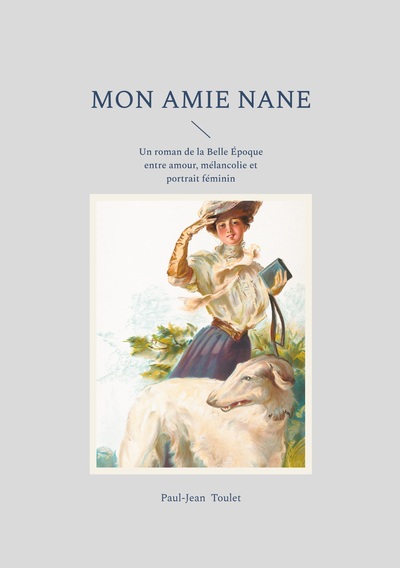 Mon amie Nane - Un roman de la Belle Époque entre amour, mélancolie et portrait féminin