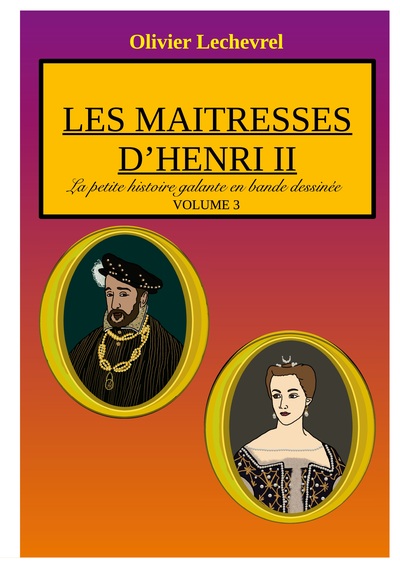La petite histoire galante en bande dessinée - Les maitresses d'Henri II