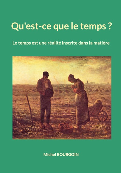 Qu'est-ce que le temps ? - Le temps est une réalité inscrite dans la matière