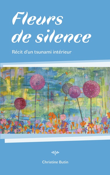 Fleurs de Silence - Récit d'un tsunami intérieur