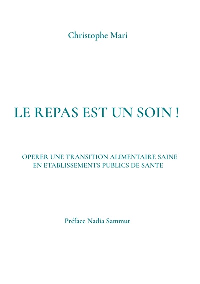 Le repas est un soin ! - OPERER UNE TRANSITION ALIMENTAIRE SAINE  EN ETABLISSEMENTS PUBLICS DE SANTE