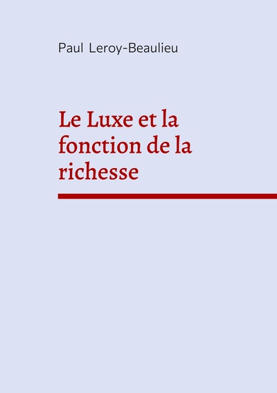 Le Luxe et la fonction de la richesse - Economie politique et critique sociale