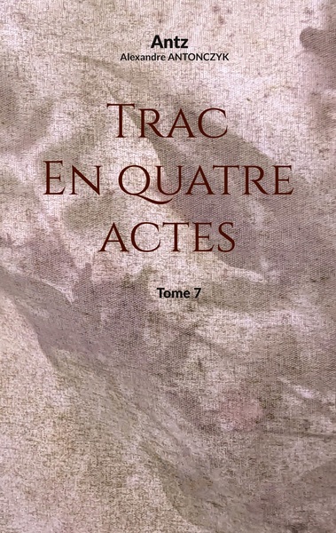 Trac en quatre actes - tome 7