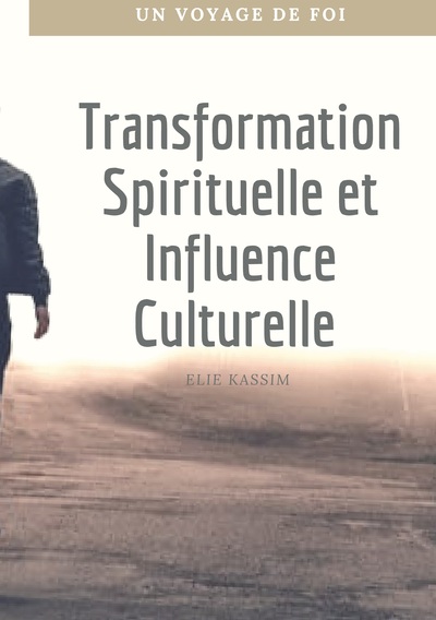 Transformation Spirituelle et Influence Culturelle - Un voyage de foi