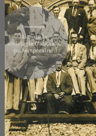 Bilan de la sociologie française contemporaine - Une exploration fascinante du développement de la sociologie française à travers l'oeuvre et l'action de Célestin Bouglé