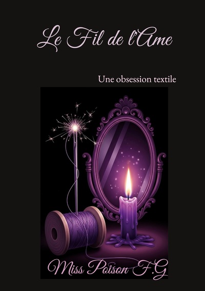 Les Etoffes de Poison - Le Fil de l'Ame - Une obsession textile