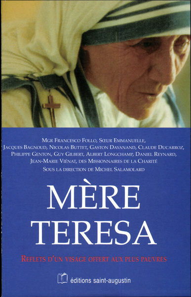 Mère Teresa - Reflets d'un visage offert aux plus pauvres
