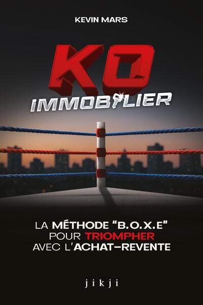 KO Immobilier - La méthode B.O.X.E. pour triompher avec l'achat-revente