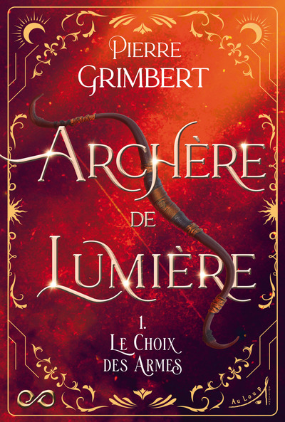 Archère de Lumière - Tome 1 : Le Choix des Armes