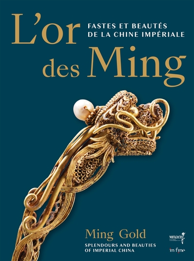 L'OR DES MING - FASTES ET BEAUTÉS DE LA CHINE IMPÉRIALE (XIVE-XVIIE SIÈCLES)