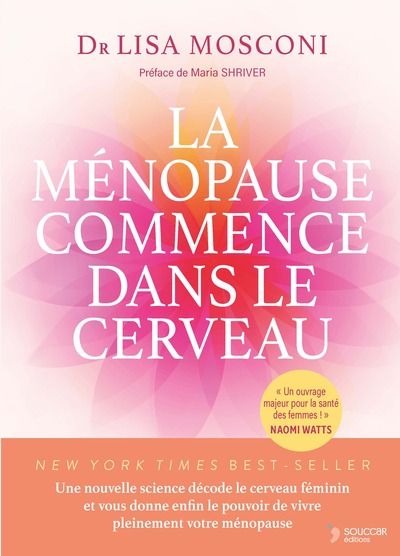 La ménopause commence dans le cerveau - Une nouvelle science décode le cerveau féminin pour pouvoir vivre pleinement votre ménopause