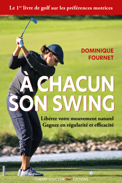 A chacun son swing - liberez votre mouvement naturel gagnez en regularite et e