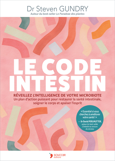 Le Code intestin - Réveillez l'intelligence de votre microbiote. Un plan d'action puissant pour restaurer la santé intestinale, soigner le corps et apaiser l'esprit