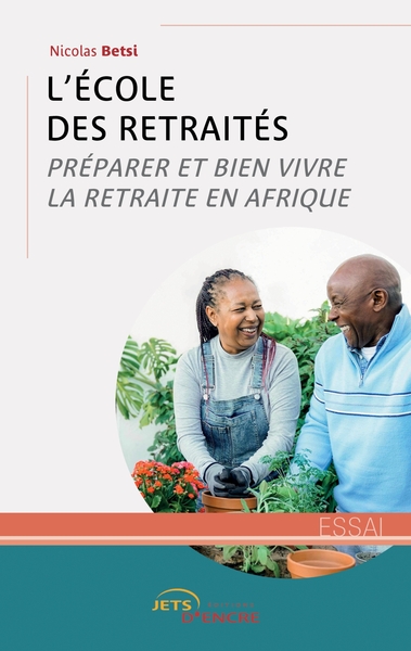 L'École des retraités - Préparer et bien vivre la retraite en Afrique