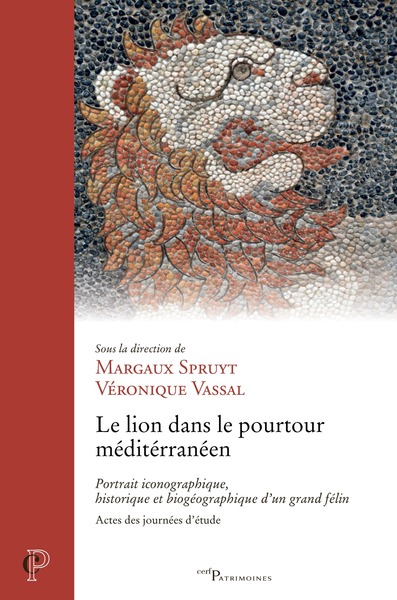 Le lion dans le pourtour méditerranéen - Portrait iconographique, historique et biogéographique d'un grand félin